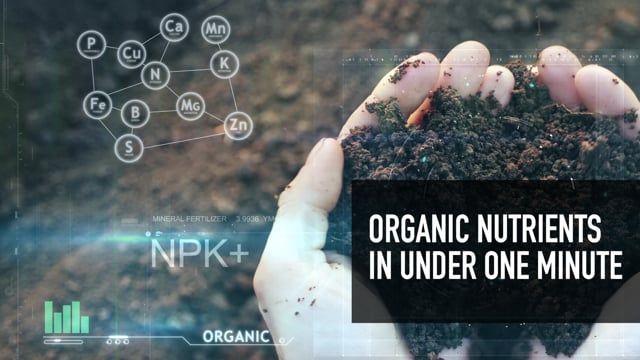 Organic Nutrients in under 1 minute