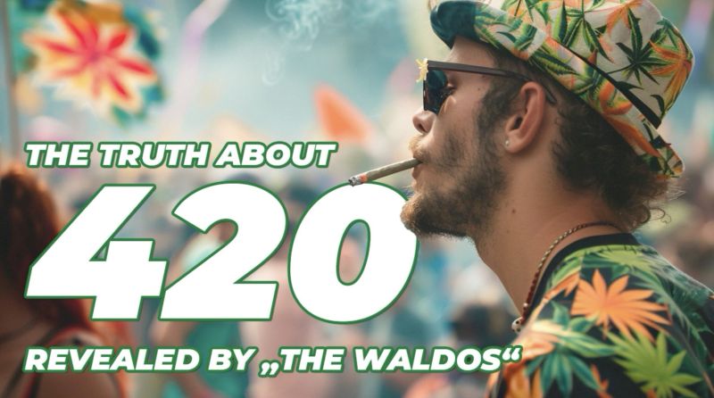 The Truth about 420 - Revealed by The Waldos